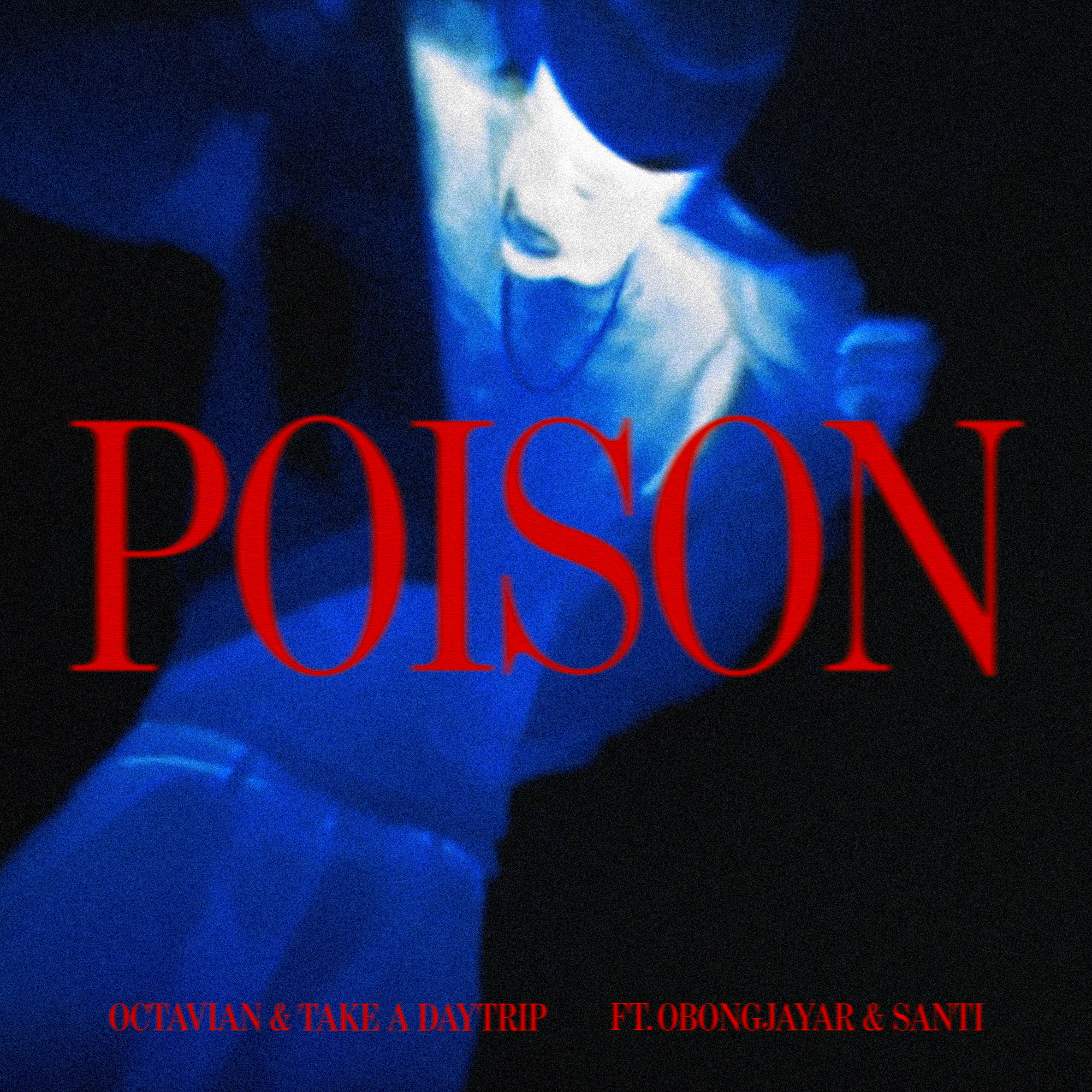 Poison feat. Take A Daytrip, Obongjayar, Santi